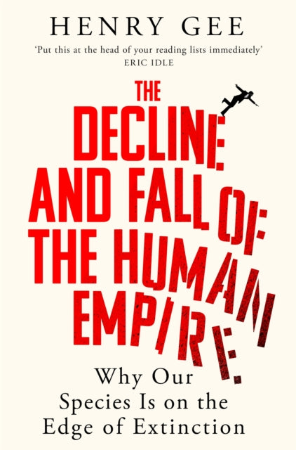 The Decline and Fall of the Human Empire : Why Our Species Is on the Edge of Extinction - Book from The Bookhouse Broughty Ferry- Just £10.99! Shop now