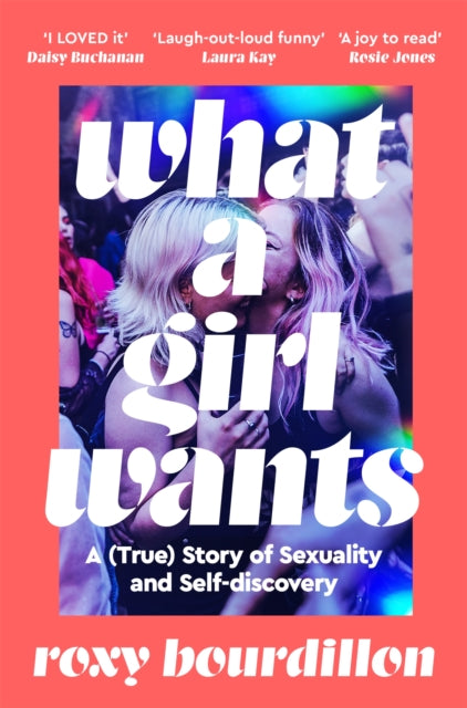 What a Girl Wants : A (True) Story of Sexuality and Self-discovery - Book from The Bookhouse Broughty Ferry- Just £10.99! Shop now