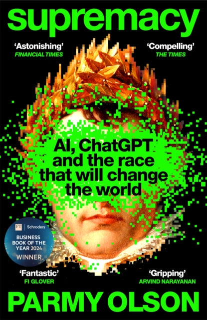 Supremacy : AI, ChatGPT and the race that will change the world - Book from The Bookhouse Broughty Ferry- Just £10.99! Shop now