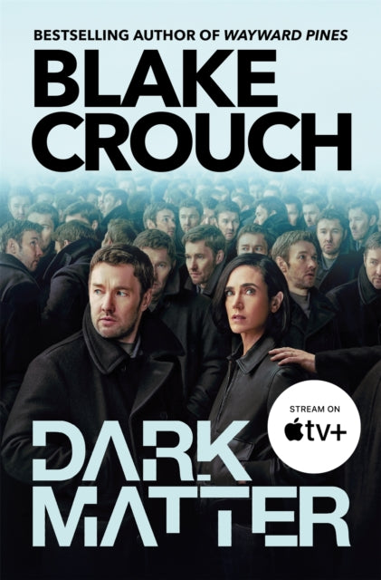 Dark Matter : The compulsive alternate-universe thriller, now on Apple TV+ - Book from The Bookhouse Broughty Ferry- Just £9.99! Shop now