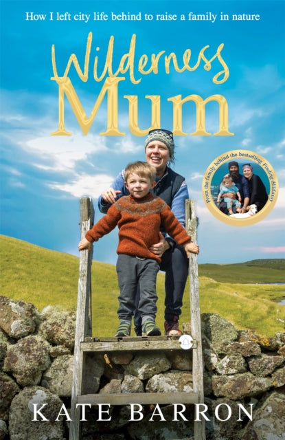 Wilderness Mum : How I left city life behind to raise a  family in nature - Book from The Bookhouse Broughty Ferry- Just £20! Shop now