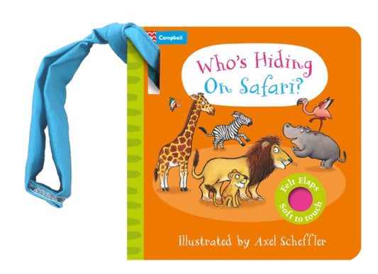 Who's Hiding on Safari? : A Felt Flaps Buggy Book - Book from The Bookhouse Broughty Ferry- Just £6.99! Shop now