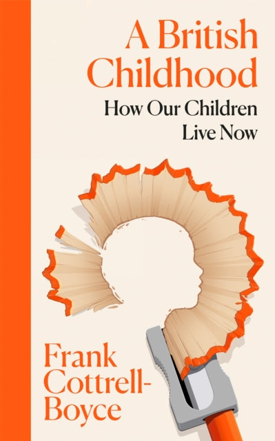A British Childhood : How Our Children Live Now - Book from The Bookhouse Broughty Ferry- Just £14.99! Shop now