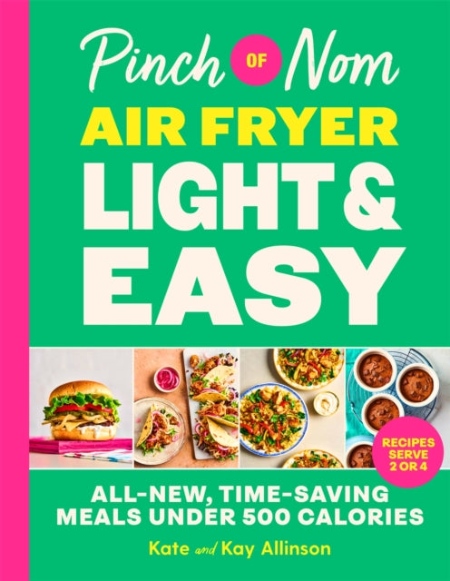 Pinch of Nom Air Fryer Light & Easy : All-New, Time-Saving Meals Under 500 Calories - Book from The Bookhouse Broughty Ferry- Just £22! Shop now