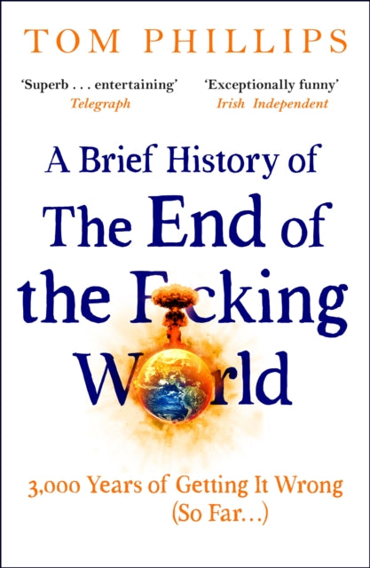 A Brief History of the End of the F*cking World : The hilarious and fascinating new book from the international bestselling author of HUMANS - Book from The Bookhouse Broughty Ferry- Just £12.99! Shop now