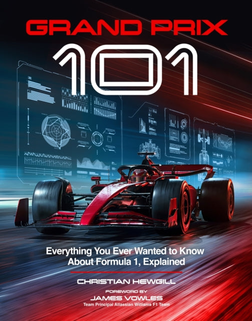 Grand Prix 101 : Everything You Ever Wanted to Know About Formula 1, Explained - Book from The Bookhouse Broughty Ferry- Just £25! Shop now