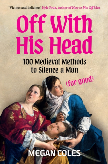 Off With His Head : 100 Medieval Methods to Silence a Man (for good) - Book from The Bookhouse Broughty Ferry- Just £10! Shop now