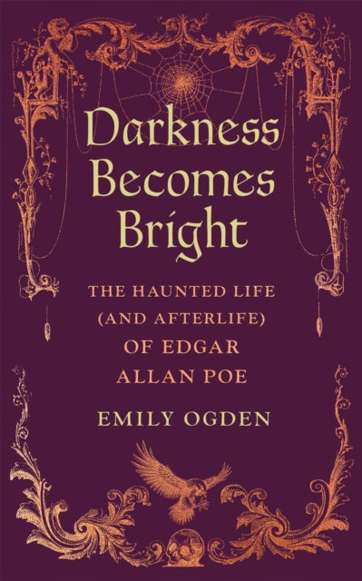 Darkness Becomes Bright : The Haunted Life (and Afterlife) of Edgar Allan Poe - Book from The Bookhouse Broughty Ferry- Just £14.99! Shop now
