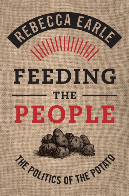 Feeding the People : The Politics of the Potato - Book from The Bookhouse Broughty Ferry- Just £21! Shop now
