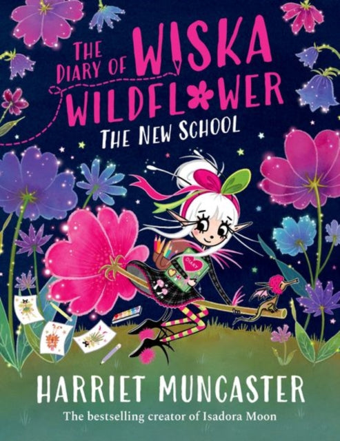 The Diary of Wiska Wildflower: The New School (From the creator of Isadora Moon, Harriet Muncaster) - Book from The Bookhouse Broughty Ferry- Just £8.99! Shop now
