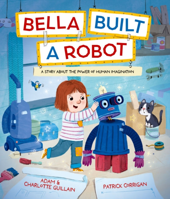 Bella Built a Robot - Book from The Bookhouse Broughty Ferry- Just £7.99! Shop now