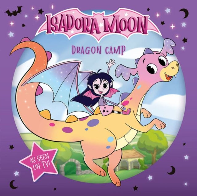 Isadora Moon: Dragon Camp (Exciting picture book retelling Isadora's on-screen adventures, perfect for fans aged 4-6) - Book from The Bookhouse Broughty Ferry- Just £7.99! Shop now