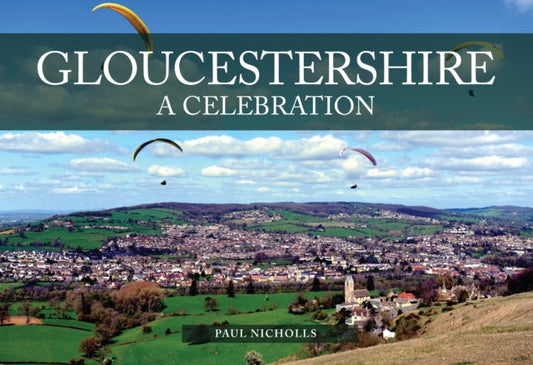 Gloucestershire: A Celebration - Book from The Bookhouse Broughty Ferry- Just £18.99! Shop now