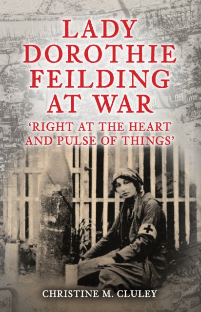 Lady Dorothie Feilding at War - Book from The Bookhouse Broughty Ferry- Just £22.99! Shop now