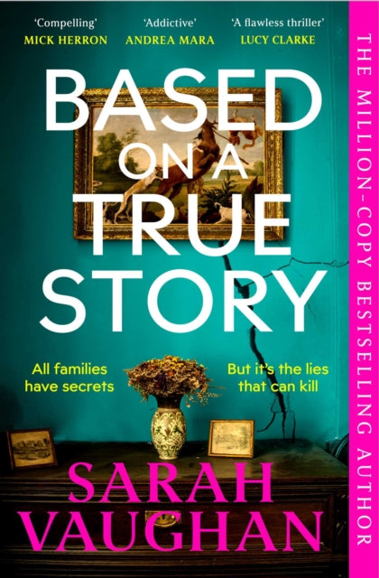 Based on a True Story : The gripping new suspense novel from the bestselling author of 'Anatomy of a Scandal', guaranteed to keep you up all night... - Book from The Bookhouse Broughty Ferry- Just £9.99! Shop now