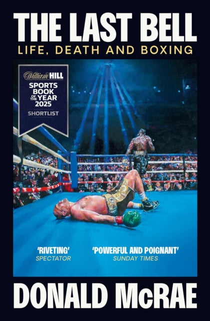 The Last Bell : Life, Death and Boxing - Book from The Bookhouse Broughty Ferry- Just £12.99! Shop now