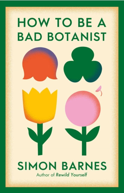 How to be a Bad Botanist - Book from The Bookhouse Broughty Ferry- Just £10.99! Shop now