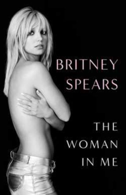 The Woman in Me - DAMAGED - Book from The Bookhouse Broughty Ferry- Just £25! Shop now