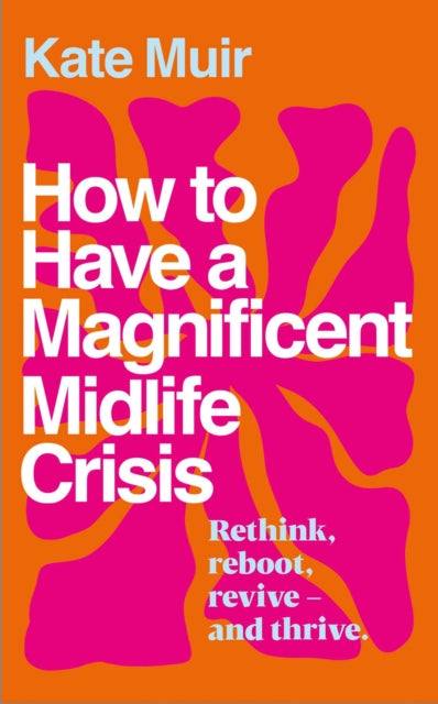 How to Have a Magnificent Midlife Crisis - Book from The Bookhouse Broughty Ferry- Just £10.99! Shop now