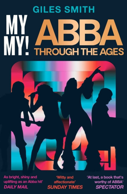 My My! : ABBA Through the Ages - Book from The Bookhouse Broughty Ferry- Just £10.99! Shop now