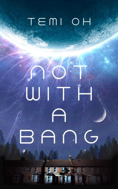 Not With a Bang : A family drama at the end of the world, for fans of Station Eleven and The Last of Us - Book from The Bookhouse Broughty Ferry- Just £20! Shop now