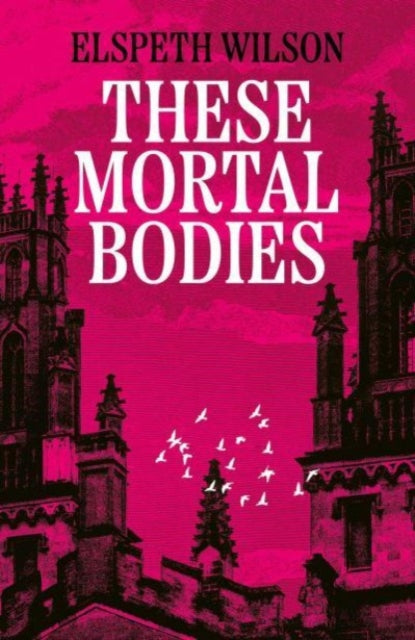 These Mortal Bodies : a beautifully astmospheric and gripping dark academia novel about toxic female friendships and obssession - Book from The Bookhouse Broughty Ferry- Just £16.99! Shop now