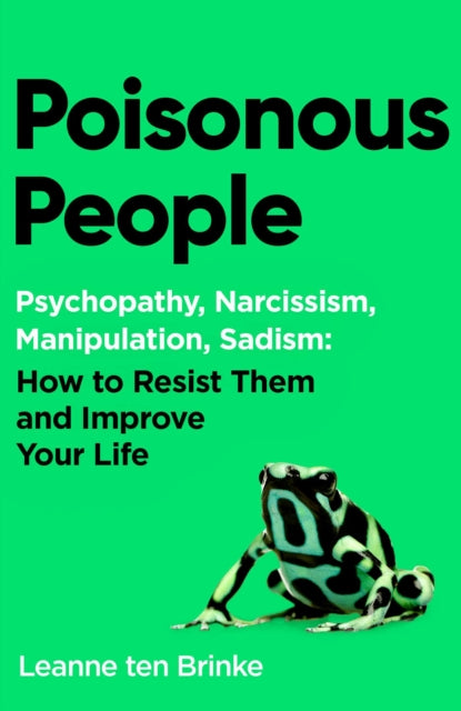 Poisonous People : Psychopathy, Narcissism, Manipulation, Sadism: How to Resist Them and Improve Your Life - Book from The Bookhouse Broughty Ferry- Just £22! Shop now