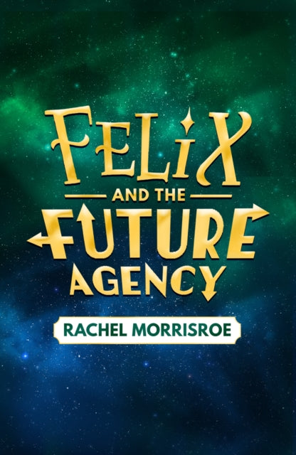 Felix and the Future Agency - Book from The Bookhouse Broughty Ferry- Just £14.99! Shop now