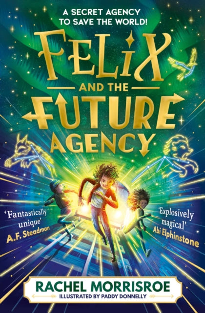 Felix and the Future Agency : An explosive new children's adventure series Volume 1 - Book from The Bookhouse Broughty Ferry- Just £7.99! Shop now
