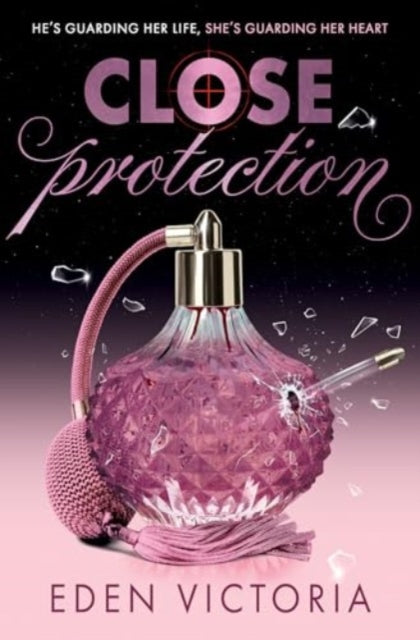 Close Protection : The thrilling #FakeDating #BodyguardRomance YA debut from BookTok Content Creator of the Year - Book from The Bookhouse Broughty Ferry- Just £9.99! Shop now