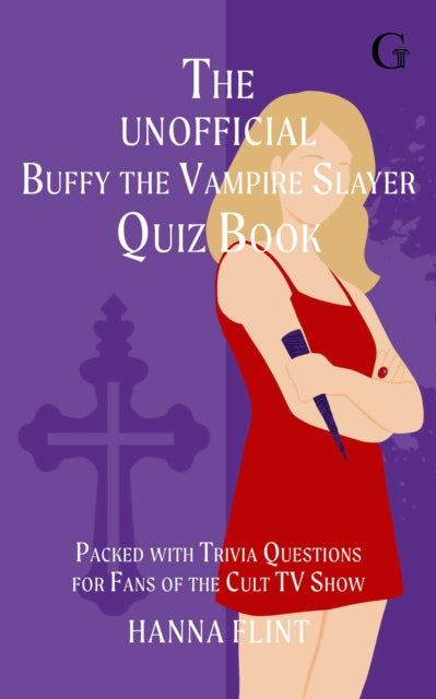 The Unofficial Buffy the Vampire Slayer Quiz Book : Over 300 Trivia Questions for Fans of the Cult TV Show - Book from The Bookhouse Broughty Ferry- Just £12.99! Shop now