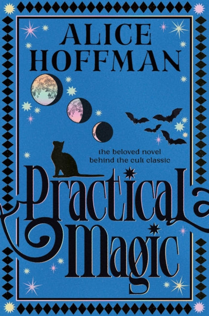 Practical Magic : The bestselling novel that inspired the iconic film about sisterhood, love and magic Volume 3 - Book from The Bookhouse Broughty Ferry- Just £10.99! Shop now