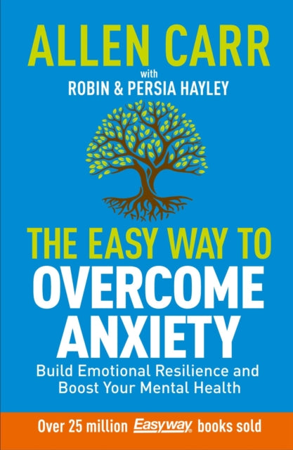 Allen Carr: The Easy Way to Overcome Anxiety : Build Emotional Resilience and Boost Your Mental Health - Book from The Bookhouse Broughty Ferry- Just £9.99! Shop now
