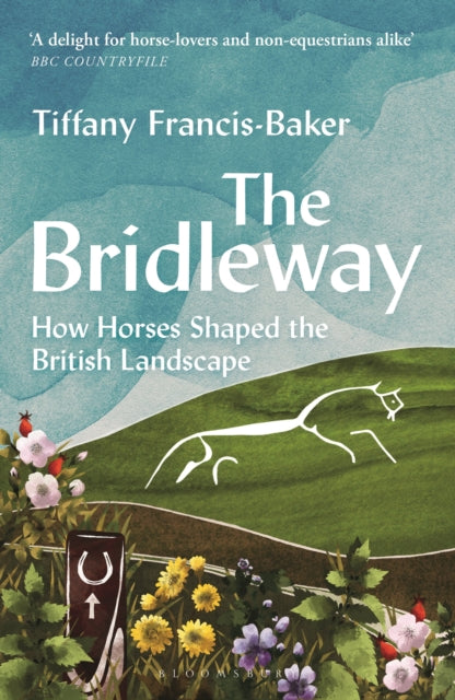 The Bridleway : How Horses Shaped the British Landscape – WINNER OF THE ELWYN HARTLEY-EDWARDS AWARD - Book from The Bookhouse Broughty Ferry- Just £11.99! Shop now