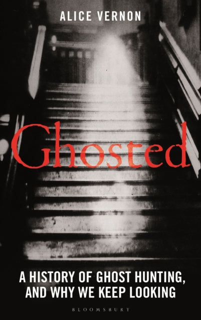 Ghosted : A History of Ghost Hunting, and Why We Keep Looking - Book from The Bookhouse Broughty Ferry- Just £20! Shop now