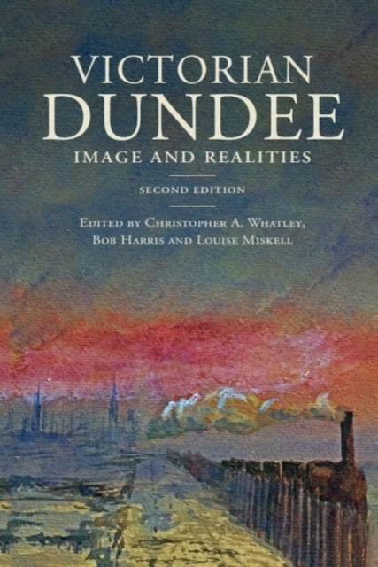 Victorian Dundee : Image and Realities - Book from The Bookhouse Broughty Ferry- Just £24.99! Shop now