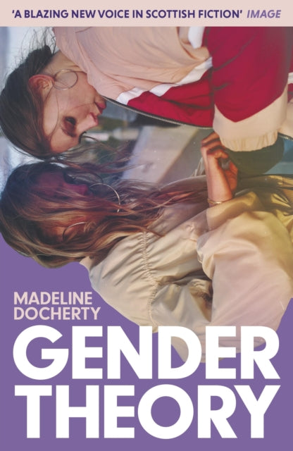 Gender Theory : 'A blazing new voice in Scottish fiction' - Book from The Bookhouse Broughty Ferry- Just £9.99! Shop now