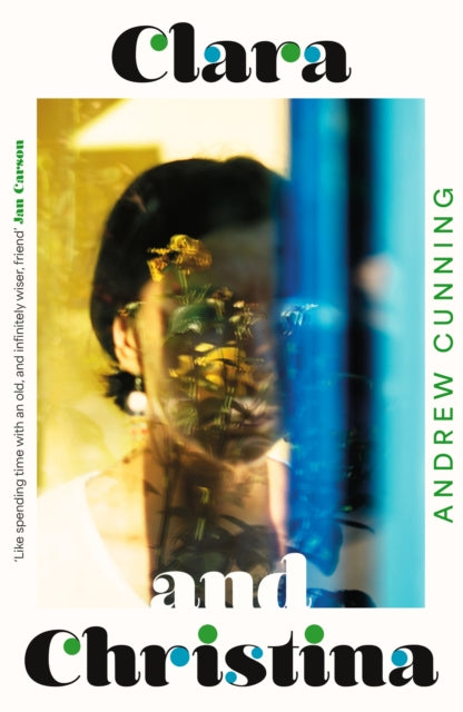 Clara and Christina : 'like spending time with an old, and infinitely wiser, friend' JAN CARSON - Book from The Bookhouse Broughty Ferry- Just £22! Shop now