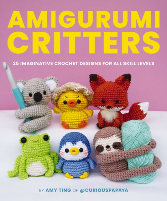 Amigurumi Critters : 25 Imaginative Crochet Designs for All Skill Levels - Book from The Bookhouse Broughty Ferry- Just £12.99! Shop now