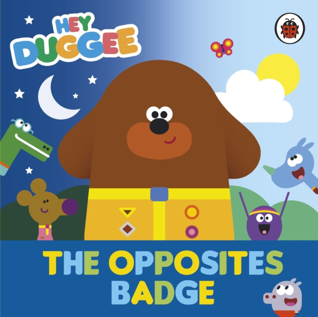 Hey Duggee: The Opposites Badge - Book from The Bookhouse Broughty Ferry- Just £5.99! Shop now