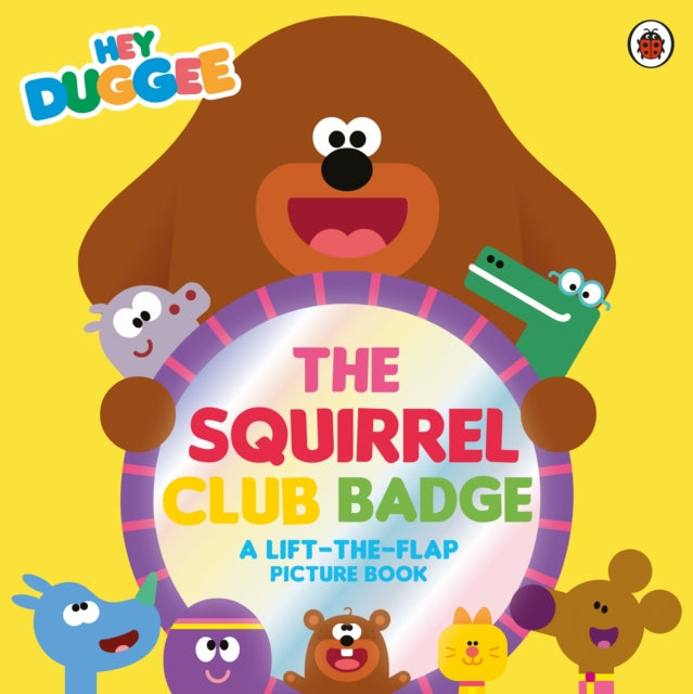 Hey Duggee: The Squirrel Club Badge : A Lift-the-Flap Picture Book - Book from The Bookhouse Broughty Ferry- Just £7.99! Shop now