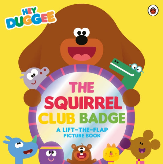 Hey Duggee: The Squirrel Club Badge : A Lift-the-Flap Picture Book - Book from The Bookhouse Broughty Ferry- Just £7.99! Shop now