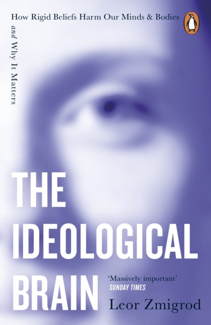 The Ideological Brain : How Rigid Beliefs Harm Our Minds & Bodies – And Why It Matters - Book from The Bookhouse Broughty Ferry- Just £12.99! Shop now