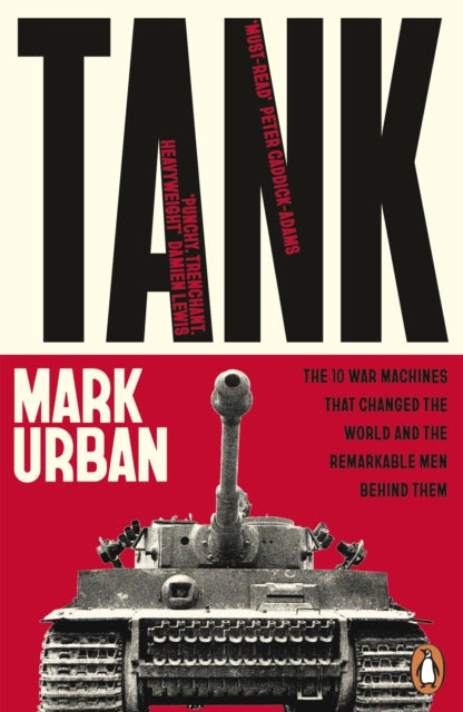 Tank : The 10 War Machines That Changed the World and the Remarkable Men Behind Them - Book from The Bookhouse Broughty Ferry- Just £11.99! Shop now