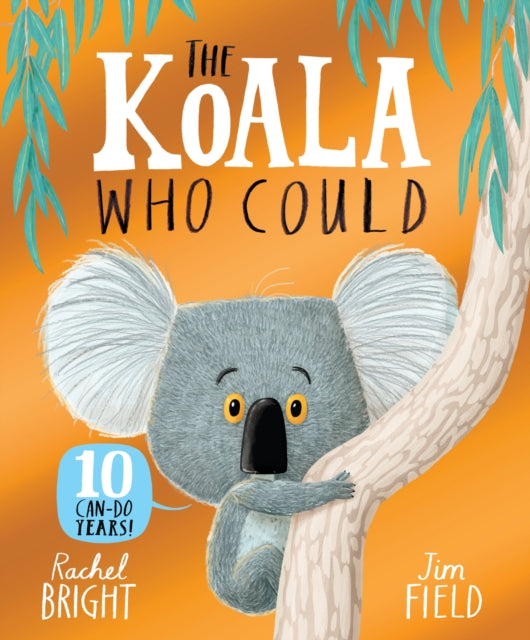 The Koala Who Could 10th Anniversary Edition : From The World of Rachel Bright & Jim Field - Book from The Bookhouse Broughty Ferry- Just £7.99! Shop now