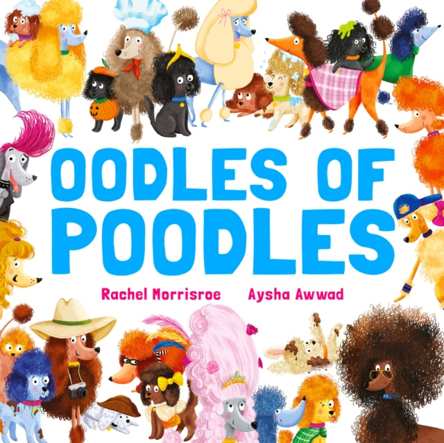 Oodles of Poodles : A riotous read-aloud story to make toddlers and children giggle, perfect for ages 2, 3, 4, 5 - Book from The Bookhouse Broughty Ferry- Just £7.99! Shop now