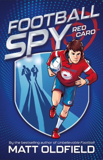 Football Spy: Red Card : The thrilling new action-adventure series from the bestselling author of Football Goat: MESSI vs RONALDO for kids age 8, 9, 10, 11, 12 (Football Spy Book 1) - Book from The Bookhouse Broughty Ferry- Just £7.99! Shop now