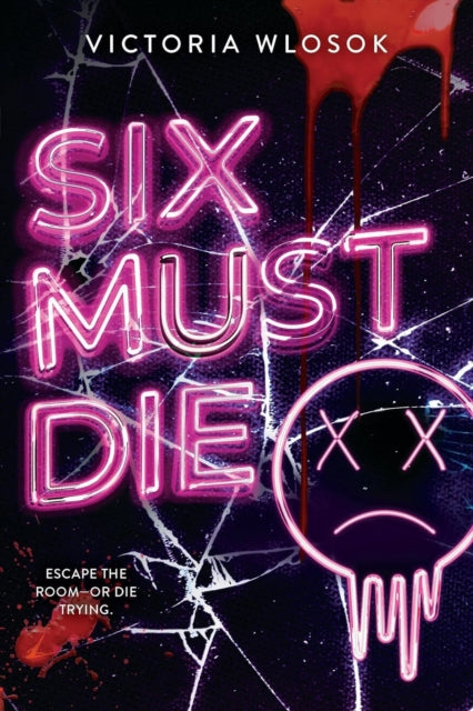 Six Must Die : an edge-of-your-seat queer YA thriller as six ex-friends race against the clock to survive a killer escape room - Book from The Bookhouse Broughty Ferry- Just £9.99! Shop now