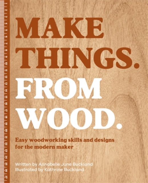 Make Things. from Wood - Book from The Bookhouse Broughty Ferry- Just £19.99! Shop now