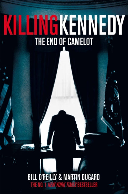 Killing Kennedy : The End of Camelot - Book from The Bookhouse Broughty Ferry- Just £16.99! Shop now